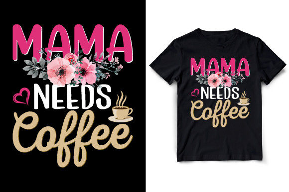 Review: Mommy Needs Coffee Mom T-shirt Design